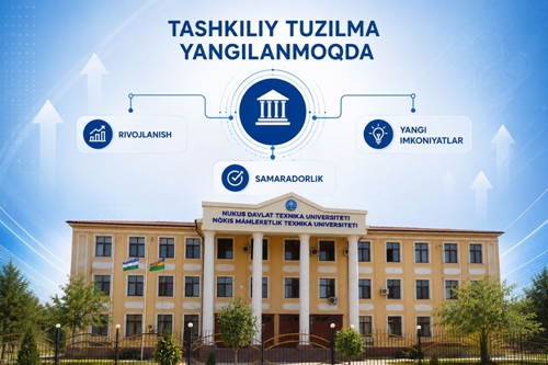 Nókis mámleketlik texnika universitetinde jańa rawajlanıw basqıshına qádem