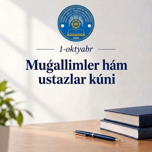 Qádirli ustazlar! Húrmetli muǵallimler hám professor-oqıtıwshılar!